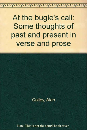 At the bugle's call: Some thoughts of past and present in verse and prose (9780952885900) by Alan Colley