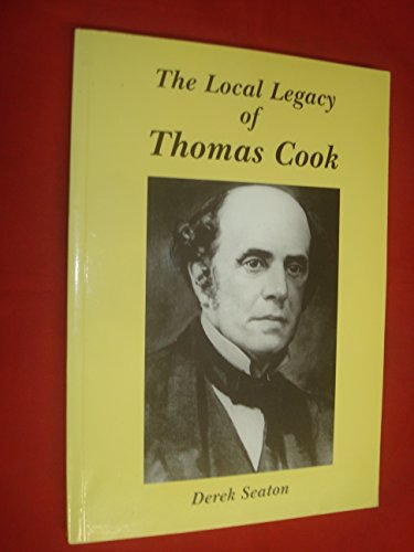 Imagen de archivo de The Local Legacy of Thomas Cook a la venta por The Book Squirrel Limited