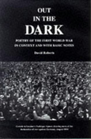 Beispielbild fr Out in the Dark: Poetry of the First World War in Context and with Basic Notes zum Verkauf von WorldofBooks