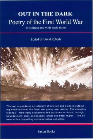 Stock image for Out in the Dark: Poetry of the First World War in Context and with Basic Notes for sale by AwesomeBooks
