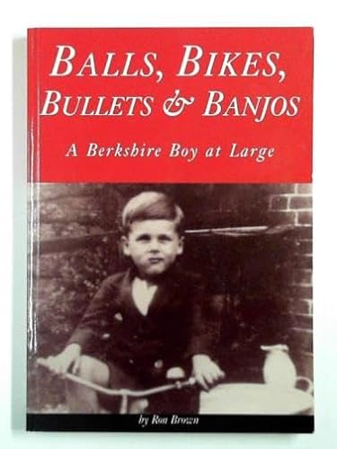 Beispielbild fr Balls, Bikes, Bullets & Banjos: A Berkshire Boy at Large zum Verkauf von WorldofBooks