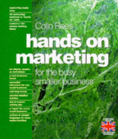 Imagen de archivo de Hands on Marketing for the Busy, Growing Business' a la venta por Better World Books Ltd