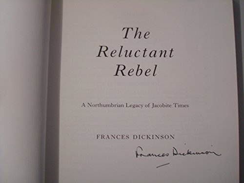 Beispielbild fr The Reluctant Rebel - A Northumbrian Legacy of Jacobite Times zum Verkauf von WorldofBooks