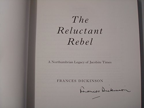 Stock image for The Reluctant Rebel - A Northumbrian Legacy of Jacobite Times for sale by WorldofBooks