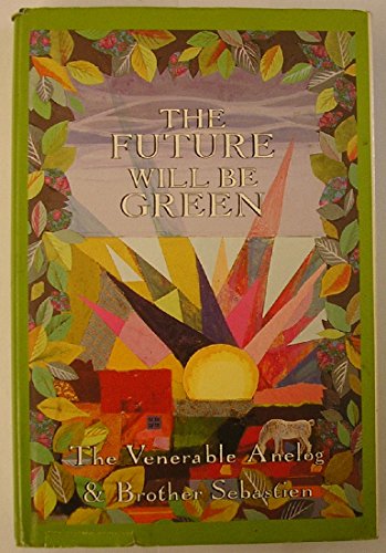 Beispielbild fr The Future Will be Green: Guidelines for the New Age zum Verkauf von WorldofBooks