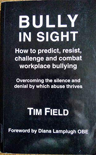 Stock image for Bully in Sight: How to predict, resist, challenge and combat workplace bullying - Overcoming the silence and denial by which abuse thrives for sale by WorldofBooks