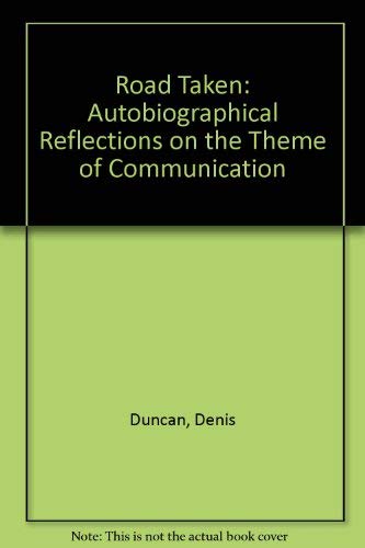 Road Taken: Autobiographical Reflections on the Theme of Communication (9780952916017) by Denis Duncan