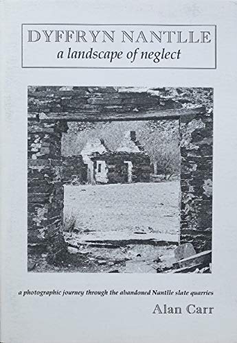 Beispielbild fr Dyffryn Nantlle: A Landscape of Neglect zum Verkauf von WorldofBooks