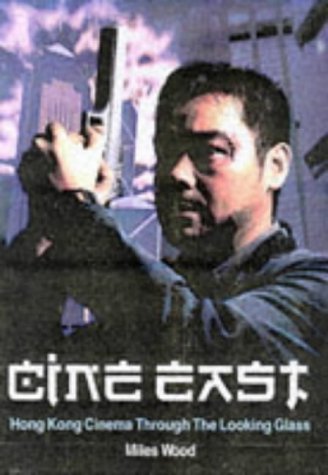 Imagen de archivo de Cine East: Hong Kong Cinema Through the Looking Glass a la venta por Moe's Books