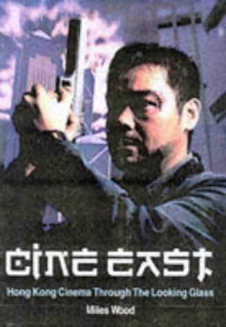 9780952926023: Cine East: Hong Kong Cinema Through the Looking Glass