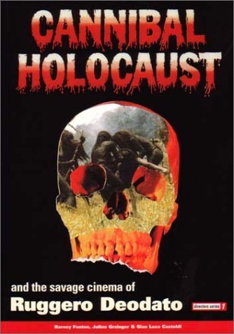 Cannibal Holocaust and the Savage Cinema of Ruggero Deodato (9780952926047) by Fenton, Harvey; Grainger, Julian; Castoldi, Gian Luca