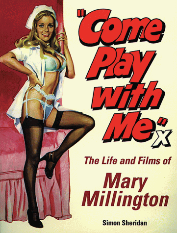 Stock image for Come Play With Me: The Life and Films Of Mary Millington for sale by Recycle Bookstore