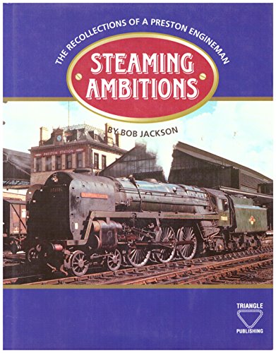 Stock image for Steaming Ambitions: The Recollections of a Preston Engineman for sale by WorldofBooks