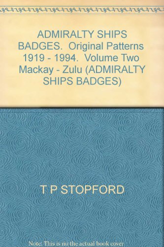 Imagen de archivo de Admirality Ships Badges Original Patterns 1919-1994 Volume Two: Mackay-Zulu a la venta por Moe's Books