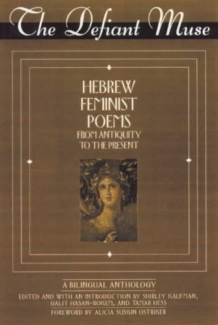 Beispielbild fr Hebrew Feminist Poems from Antiquity to the Present A Bilingual Anthology The Defiant Muse zum Verkauf von PBShop.store US