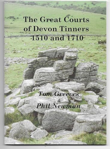 Imagen de archivo de The Great Courts of Devon Tinners 1510 and 1710 a la venta por Prior Books Ltd