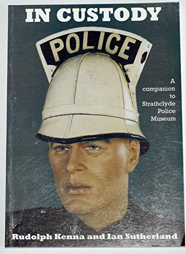 Stock image for In Custody: Companion to Strathclyde Police Museum for sale by AwesomeBooks