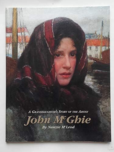 Stock image for John Mcghie: A Grandaughter's Story of the Artist for sale by WorldofBooks