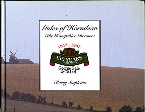 Beispielbild fr Gales of Horndean: The Hampshire brewers : 150 years zum Verkauf von WorldofBooks