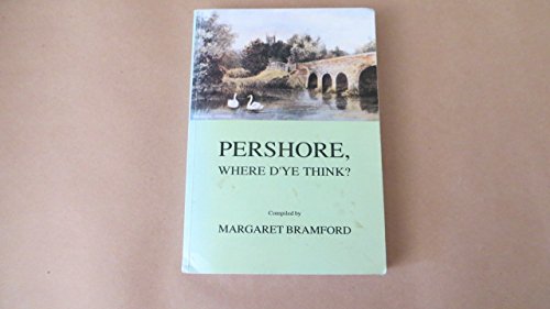 Stock image for Pershore Where D'ye Think? for sale by Red-books ( Member of P.B.F.A. )