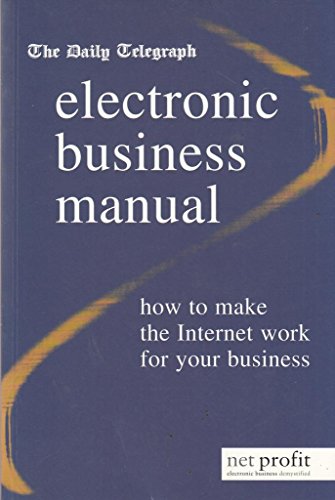 Beispielbild fr "Daily Telegraph" Electronic Business Manual: How to Make the Internet Work for Your Business zum Verkauf von AwesomeBooks