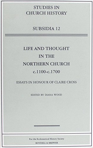 Beispielbild fr Life and Thought in the Northern Church, c.1100-c.1700: Essays in Honour of Claire Cross zum Verkauf von Windows Booksellers