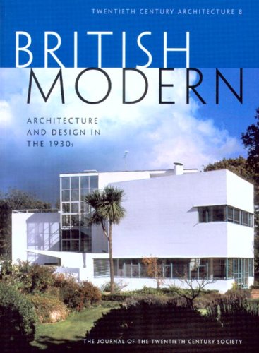 Imagen de archivo de British Modern - Architecture and Design in the 1930s: British Modern - Architecture and Design in the 1930s No. 8 (Twentieth Century Architecture) a la venta por Brit Books