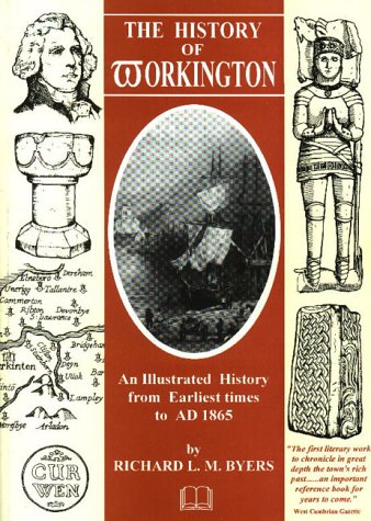 Imagen de archivo de History of Workington: An Illustrated History from Earliest Times to 1865 a la venta por Trumpington Fine Books Limited