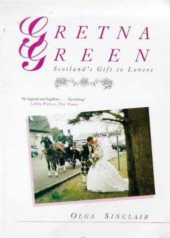 9780952983200: Gretna Green: Scotland's Gift to Lovers