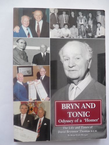 BRYN AND TONIC - Odyssey of a 'Homer' - the Life and Times of David Brynmor Thomas
