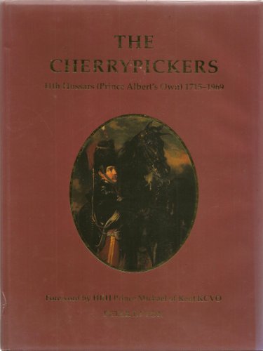 The Cherrypickers: 11th Hussars (Prince Albert's Own), 1715-1969 (9780953000302) by Upton, Peter