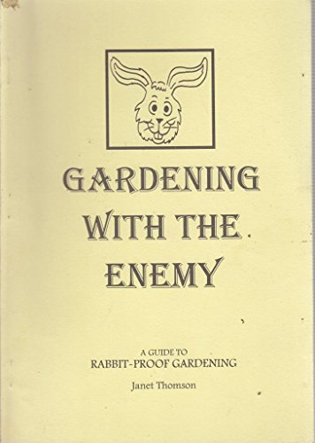 Stock image for Gardening with the Enemy: A Guide to Rabbit-proof Gardening for sale by WorldofBooks