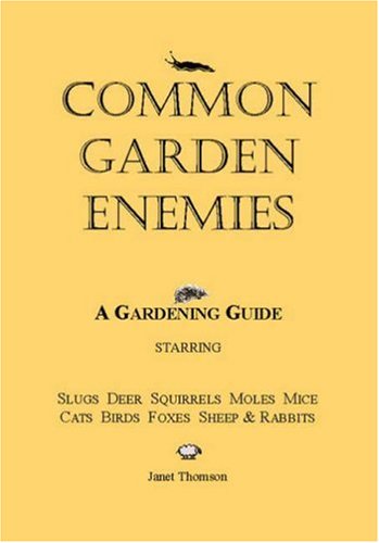 9780953001316: Common Garden Enemies: A Gardening Guide Starring Slugs, Deer, Squirrels, Moles, Mice, Cats, Birds, Foxes, Sheep and Rabbits