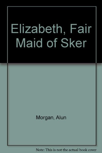 Stock image for Elizabeth, Fair Maid of Sker for sale by WorldofBooks