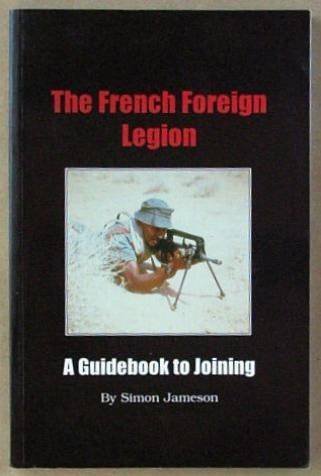 French Foreign Legion: a Guidebook to Joining