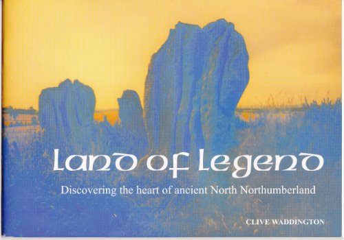 Stock image for Land of Legend: Discovering the Heart of Ancient Northumberland for sale by Book Bungalow