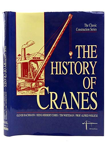 9780953021918: The History of Cranes (The Classic Construction Series)