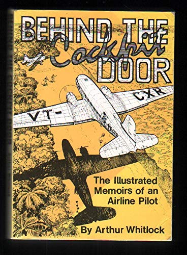 Stock image for Behind the Cockpit Door, the Illustrated Memoirs of an Airline Pilot for sale by Jacques Gander