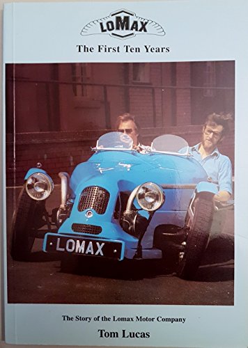 9780953032303: Lomax: the First Ten Years: The Story of the Lomax Motor Company