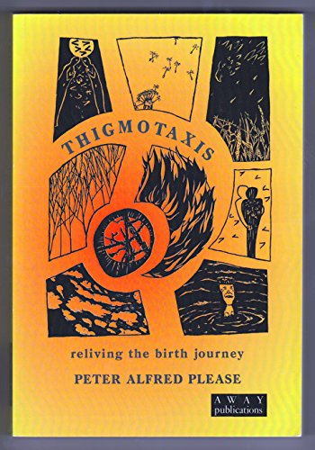 9780953033058: Thigmotaxis: Reliving the Birth Journey (Holine S.)