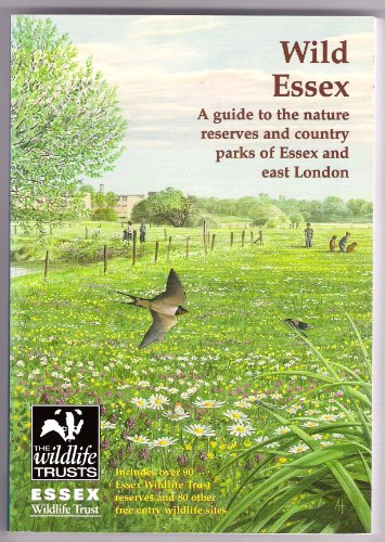 Beispielbild fr Wild Essex: The Nature Reserves and Country Parks of Essex and East London: 3 (The nature of Essex) zum Verkauf von WorldofBooks