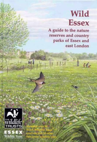 Beispielbild fr Wild Essex: The Nature Reserves and Country Parks of Essex and East London (The nature of Essex) zum Verkauf von HALCYON BOOKS