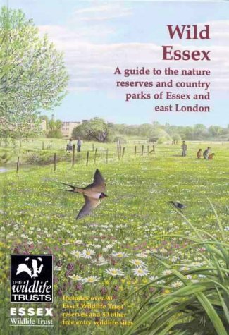 9780953036233: Wild Essex: The Nature Reserves and Country Parks of Essex and East London: 3 (The nature of Essex)