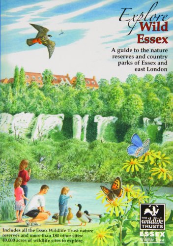 Stock image for Explore Wild Essex: A Guide to the Nature Reserves and Country Parks of Essex and East London: No. 7 (Nature of Essex S.) for sale by WorldofBooks
