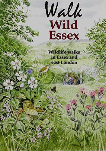 9780953036295: Walk Wild Essex: 50 Wildlife Walks in Essex and East London: No. 9 (Nature of Essex S.)