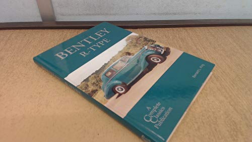 Bentley R-type (Complete Classics) (9780953045167) by Bernard L. King