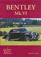 The Bentley Mk. VI (Complete Classics, No. 9) (9780953045174) by Bernard L. King