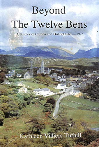 Imagen de archivo de Beyond the Twelve Bens: History of Clifden and District, 1860-1923 a la venta por WorldofBooks