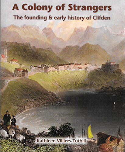 Imagen de archivo de A Colony of Strangers: The Founding & Early History of Clifden a la venta por The Castle Bookshop