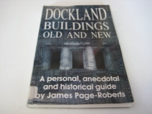 Beispielbild fr Dockland Buildings Old and New: A Personal, Anecdotal and Historical Guide zum Verkauf von WorldofBooks